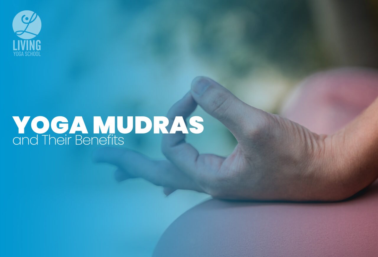 Yoga Mudras and Their Benefits | Living Yoga School