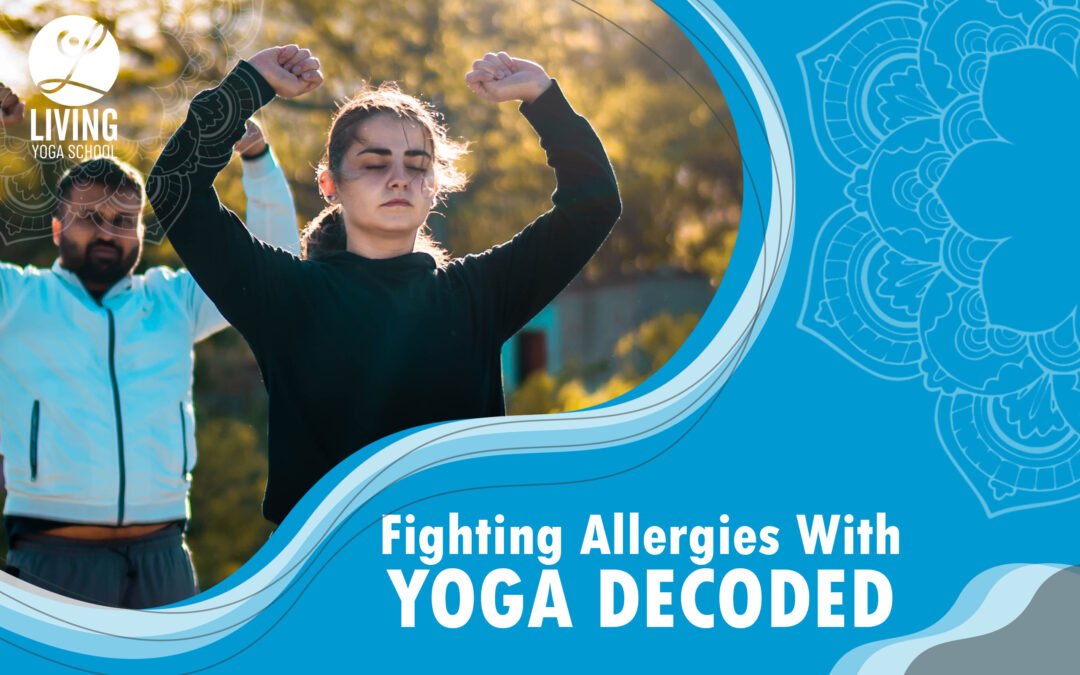 Fighting Allergies With Yoga Decoded