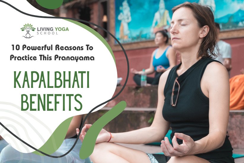 Kapalbhati Benefits – 10 Powerful Reasons To Practice This Pranayama