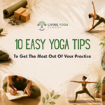 10 Easy Yoga Tips To Get The Most Out Of Your Practice